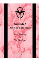 Suicide? Are You Burdened?