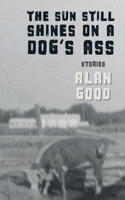 Sun Still Shines on a Dog's Ass