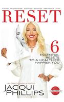 Reset: 6 Essential RESETS to a Healthier Happier You: Fitness, Relationships, Emotions, Finances, Appearance, Faith