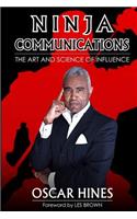 Ninja Communications The Art and Science of Influence