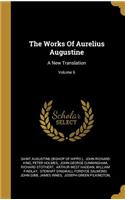 The Works Of Aurelius Augustine