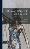 War Finance of France: the War Expenditure of France