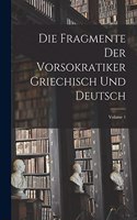Die Fragmente Der Vorsokratiker Griechisch Und Deutsch; Volume 1