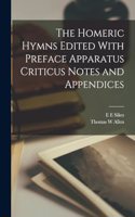 Homeric Hymns Edited With Preface Apparatus Criticus Notes and Appendices