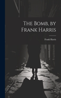 Bomb, by Frank Harris