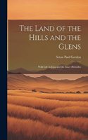 Land of the Hills and the Glens; Wild Life in Iona and the Inner Hebrides