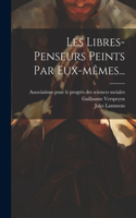 Les Libres-penseurs Peints Par Eux-mêmes...