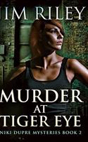 Murder At Tiger Eye (Niki Dupre Mysteries Book 2)