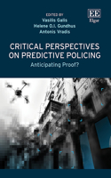 Critical Perspectives on Predictive Policing: Anticipating Proof?
