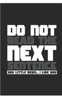 Do Not Read The Next Sentence: Graph Paper Notebook (6 x 9 - 120 pages) Reader Themed Notebook for Daily Journal, Diary, and Gift