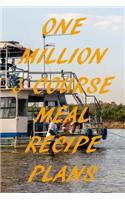 One Million 3 Course Meal Recipe Plans: Cable Ferry Recipe Planner: Bullet Style Dot Grid Journal, Diary, Planner & Notebook. 6*9 inch, 270 pages