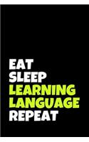 Eat Sleep Learning Language Repeat: Language Learning Journal & Foreign Language Notebook - Vocabulary Verbs Diary To Write In (110 Lined Pages, 6 x 9 in) Gift For School, Students, Te