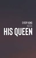 Every King Needs His Queen: Daily Success, Motivation and Everyday Inspiration For Your Best Year Ever, 365 days to more Happiness Motivational Year Long Journal / Daily Notebo