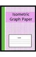 Isometric Graph Paper: Isometric Notebook: 1/4 Inch Equilateral Triangle 8.5 x 11, Isometric Drawing 3D Triangular Paper, Between Parallel Lines Grid, Composition Technica