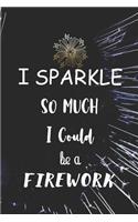 I Sparkle So Much I could Be A Firework: Blank Lined Notebook ( Fireworks ) Black and Yellow