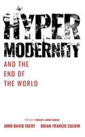 Hypermodernity and The End of The World