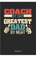 Coach by day greatest dad by night