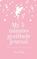 My 5-Minutes Gratitude Journal for Kids: A5 notebook lined - gift idea for children - kids gratitude journal - gratitude journal - daily diary - motivation - book