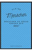Kleine Menschen Brauchen So Große Herzen Wie Deins! Notizbuch