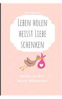 Leben Holen Heisst Liebe Schenken Danke an Die Beste Hebamme! Notizbuch