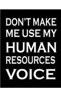 Don't Make Me Use My Human Resources Voice