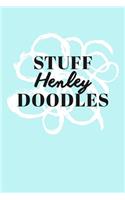 Stuff Henley Doodles: Personalized Teal Doodle Sketchbook (6 x 9 inch) with 110 blank dot grid pages inside.