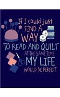 If I Could Just Find a Way to Read and Quilt at the Same Time My LIfe Would be Perfect