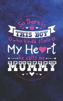 So There's This Boy Who Kinda Stole My Heart He Calls Me Mummy: Family life Grandma Mom love marriage friendship parenting wedding divorce Memory dating Journal Blank Lined Note Book Gift