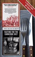 Ultimate Guide To The Carnivore Diet with Fasting For The Carnivore Diet