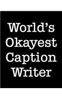 World's Okayest Caption Writer