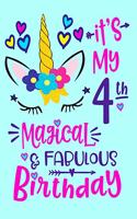 It's My 4th Magical & Fabulous Birthday: Unicorn Birthday Girl Gift for 4 Year Old Girls Unicorn Flower Crown Notebook 100 Wide Rule Pages 8x10