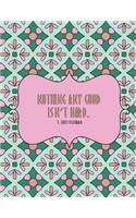 Nothing Any Good Isn't Hard: Inspirational Quotes Coloring Book and Journal for Adults Kids and Teens with 60 Inspiring and Motivational Quotes Designed within Mandala Coloring 