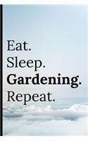 Eat Sleep Gardening Repeat: Notebook 120 Lined Pages for Writing in / Taking Notes / Notepad