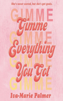 Gimme Everything You Got