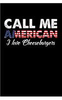 Call Me American I Love Cheeseburgers