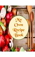 My Own Recipe Book: 8.5 x 11 large formatted, ready to use recipe book. Ideal for mom for a mother's day gift.