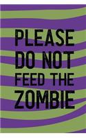 Please Do Not Feed The Zombie