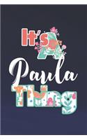 It's Paula Thing: First Name Funny Sayings Personalized Customized Names Women Girl Mother's day Gift Notebook Journal