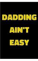 Dadding Ain't Easy: Wide Ruled Composition Notebook: For Father's Day, Dad Birthday or Just Because