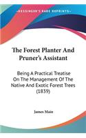The Forest Planter And Pruner's Assistant: Being A Practical Treatise On The Management Of The Native And Exotic Forest Trees (1839)(English)