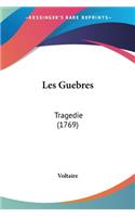 Les Guebres: Tragedie (1769)