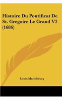 Histoire Du Pontificat De St. Gregoire Le Grand V2 (1686)