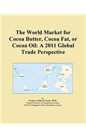 The World Market for Cocoa Butter, Cocoa Fat, or Cocoa Oil