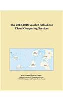 The 2013-2018 World Outlook for Cloud Computing Services