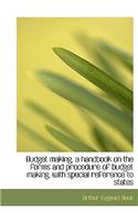 Budget Making, a Handbook on the Forms and Procedure of Budget Making, with Special Reference to Sta