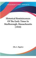 Historical Reminiscences Of The Early Times In Marlborough, Massachusetts (1910)