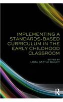 Implementing a Standards-Based Curriculum in the Early Childhood Classroom
