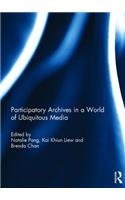 Participatory archives in a world of ubiquitous media