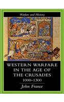 Western Warfare in the Age of the Crusades 1000-1300