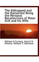 The Kidnapped and the Ransomed Being the Personal Recollections of Peter Still and His Wife